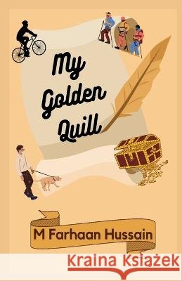 My Golden Quill Farhaan Hussain 9798888051030 Notion Press, Inc. - książka
