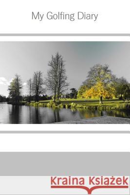 My Golfing Diary Tom Alyea 9781523454952 Createspace Independent Publishing Platform - książka