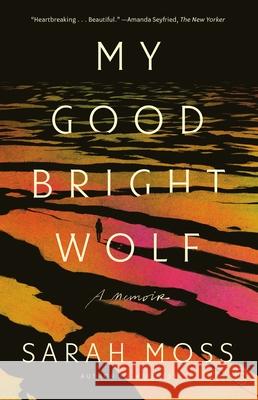 My Good Bright Wolf: A Memoir Sarah Moss 9781250397713 Picador USA - książka