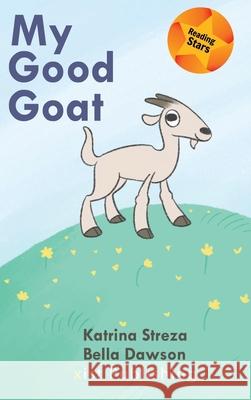 My Good Goat Katrina Streza, Bella Dawson 9781532415760 Xist Publishing - książka