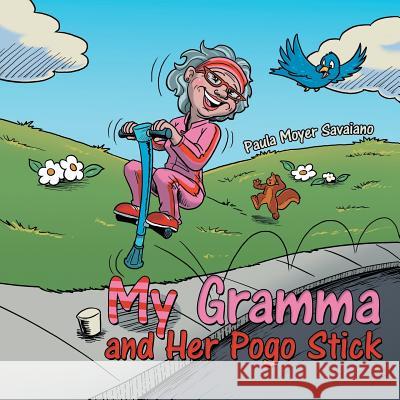 My Gramma and Her Pogo Stick Paula Moyer Savaiano 9781512737493 WestBow Press - książka