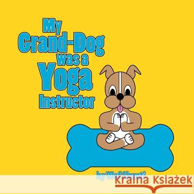 My Grand-Dog was a Yoga Instructor Wuf Shanti 9781504346733 Balboa Press - książka