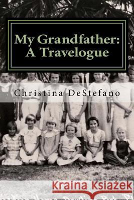 My Grandfather: A Travelogue Christina M. DeStefano Raymond Carlie Phillips 9781530374144 Createspace Independent Publishing Platform - książka