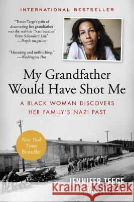 My Grandfather Would Have Shot Me: A Black Woman Discovers Her Family's Nazi Past Jennifer Teege Nikola Sellmair Carolin Sommer 9781615193080 Experiment - książka