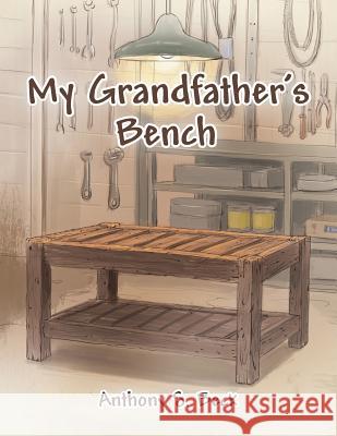 My Grandfather's Bench Anthony S. Beck 9781490707556 Trafford Publishing - książka