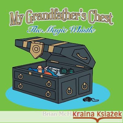 My Grandfather's Chest: The Magic Whistle Brian McHarg   9781728375571 Authorhouse UK - książka