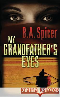 My Grandfather's Eyes B. A. Spicer 9781507622407 Createspace Independent Publishing Platform - książka