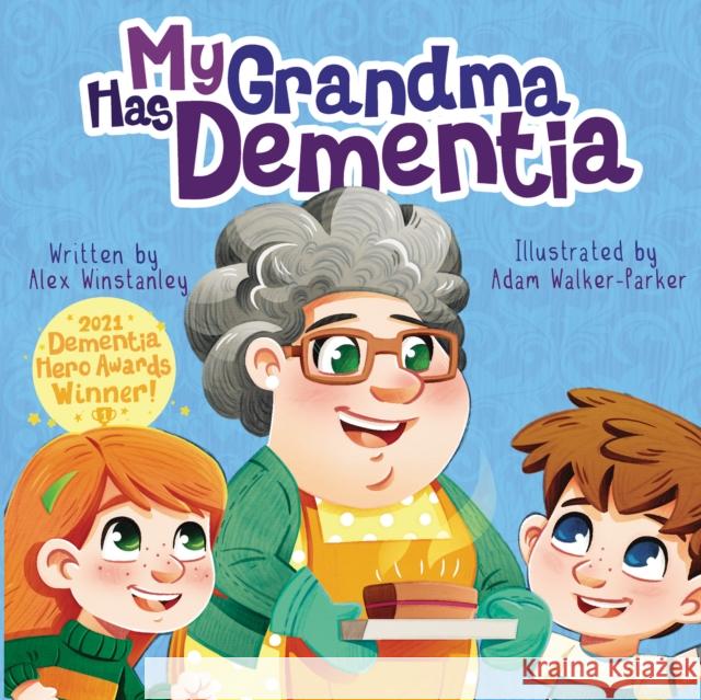 My Grandma Has Dementia Alex Winstanley, Adam Walker-Parker 9781913230449 Andrews UK Limited - książka