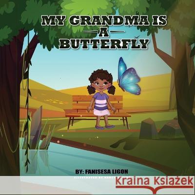 My Grandma is a Butterfly Fanisesa Ligon 9781956469554 True Vine Publishing Co - książka