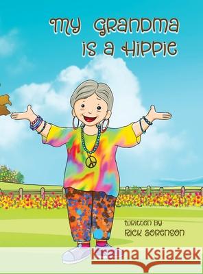 My Grandma Is A Hippie Rick Sorenson 9780985678173 Sorenson Studios - książka