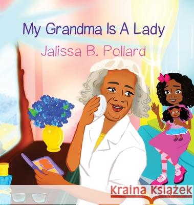 My Grandma is a Lady Jalissa Pollard Hatice Bayramoglu 9781626766938 Jalissa B. Pollard - książka