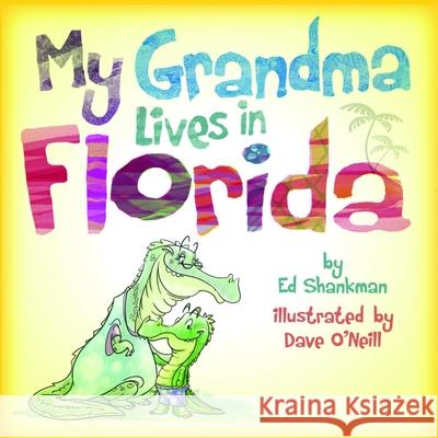 My Grandma Lives in Florida Ed Shankman Dave O'Neill 9781933212357 Commonwealth Editions - książka