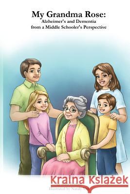 My Grandma Rose: Alzheimer's and Dementia from a Middle Schooler's Perspective Kim Roman Nataly Vits 9781539913726 Createspace Independent Publishing Platform - książka