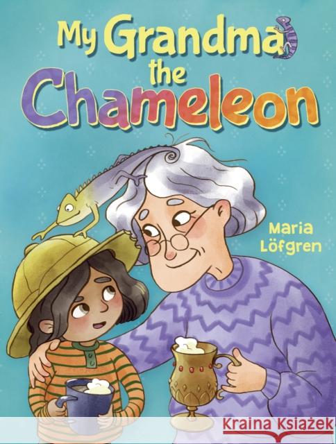 My Grandma the Chameleon Maria Lofgren 9781782509547 Floris Books - książka