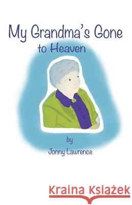 My Grandma's Gone to Heaven. Jonny Lawrence 9781659980707 Independently Published - książka