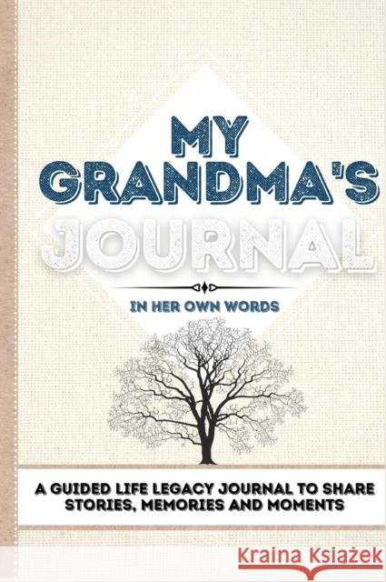 My Grandma's Journal: A Guided Life Legacy Journal To Share Stories, Memories and Moments 7 x 10 Romney Nelson 9781922515797 Life Graduate Publishing Group - książka