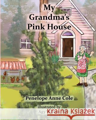 My Grandma's Pink House Penelope Anne Cole Agy Wilson 9781943196111 Magical Book Works - książka