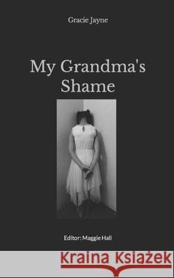 My Grandma's Shame Gracie Jayne 9781707280605 Independently Published - książka