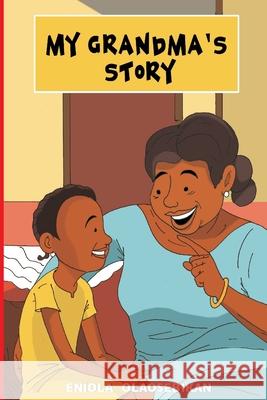 My Grandma's Story Eniola Olaosebikan, Alaba Onajin 9789789729098 Eniola Olaosebikan - książka