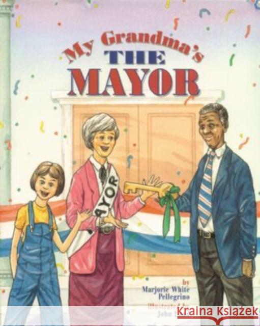 My Grandma's the Mayor Marjorie White Pellegrino John Lund John Lund 9781557986085 Magination Press - książka
