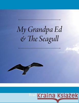 My Grandpa Ed & The Seagull Brad Moseley 9781478788829 Outskirts Press - książka