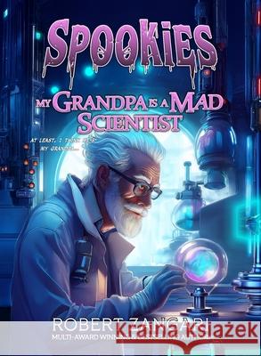 My Grandpa is a Mad Scientist Robert Zangari 9781947673441 Lok Publishing - książka