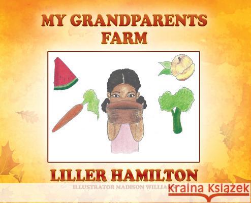 My Grandparents Farm Liller Hamilton 9781977200778 Outskirts Press - książka