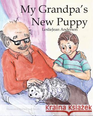 My Grandpa's New Puppy Lesliejean Anderson Deborah Smith 9781945975738 Living Parables of Central Florida, Inc. - książka