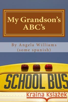 My Grandson's ABC's: A is for Agape Angela C. Williams 9781515295945 Createspace - książka