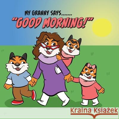 My Granny Says: Good Morning Marie Hillard 9780578800363 Grace Impact Publishing, LLC. - książka