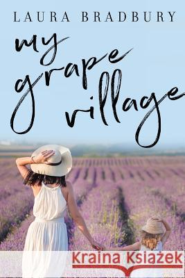 My Grape Village Laura Bradbury 9780992158347 Grape Books - książka