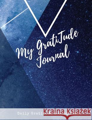 My Gratitude Journal: Amazing Notebook to Practice Positive Affirmation Gratitude & Mindful Thankfulness to Feel More Peaceful & Fulfilled Daisy, Adil 9780088698160 Adina Tamiian - książka