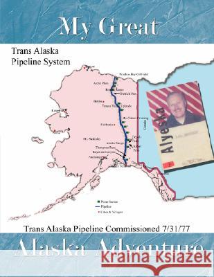 My Great Alaska Adventure Donald Lagerlef 9781434354457 Authorhouse - książka