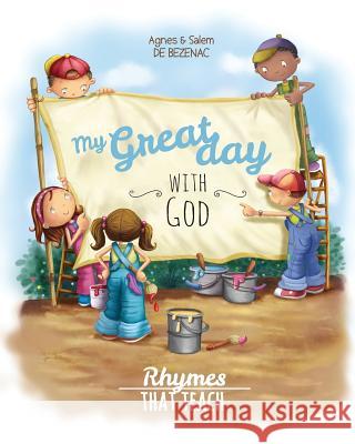 My Great Day with God: Rhymes That Teach Agnes De Bezenac, Salem De Bezenac, Agnes De Bezenac 9781623876166 Icharacter Limited - książka
