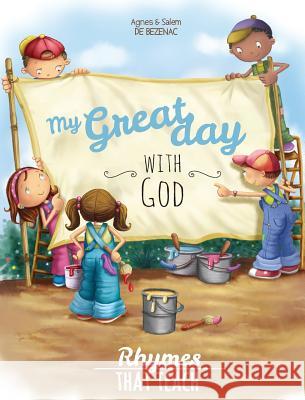 My Great Day with God: Rhymes That Teach Agnes De Bezenac, Salem De Bezenac, Agnes De Bezenac 9781623876609 Icharacter Limited - książka