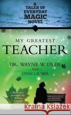 My Greatest Teacher Dyer, Wayne W. 9781401937850  - książka