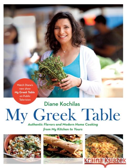 My Greek Table: Authentic Flavors and Modern Home Cooking from My Kitchen to Yours Diane Kochilas 9781250166371 St. Martin's Griffin - książka