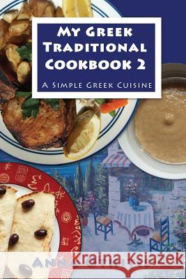 My Greek Traditional Cookbook 2: A Simple Greek Cuisine Anna Othitis 9781910115459 Lionheart Publishing House - książka