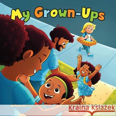 My Grown-Ups Kate Costigan, Sarah Turner 9781612449920 Halo Publishing International - książka