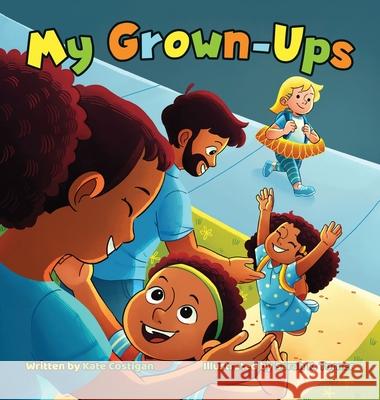 My Grown-Ups Kate Costigan, Sarah Turner 9781612449937 Halo Publishing International - książka