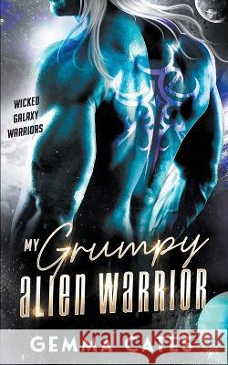 My Grumpy Alien Warrior Gemma Cates   9798215575574 Gemma Cates - książka
