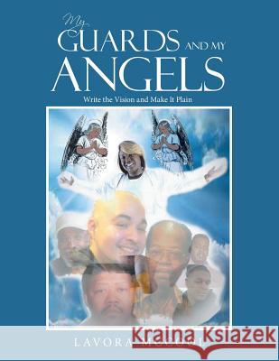 My Guards and My Angels: Write the Vision and Make It Plain Lavora McCool 9781546202233 Authorhouse - książka