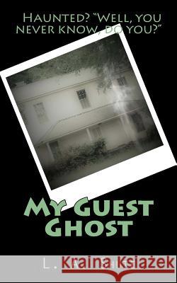 My Guest Ghost L. A. Shute 9781726260008 Createspace Independent Publishing Platform - książka