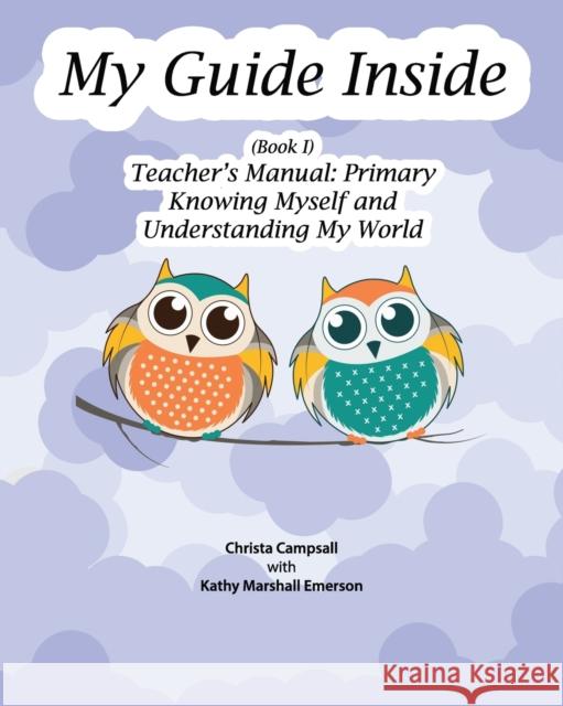 My Guide Inside (Book I) Teacher's Manual: Primary Kathy Marshall Emerson Christa Campsall 9781981469192 Createspace Independent Publishing Platform - książka