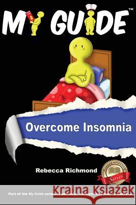 My Guide: Overcome Insomnia Rebecca Richmond, Claire Pickering 9780957237223 Cambridge Media Group - książka