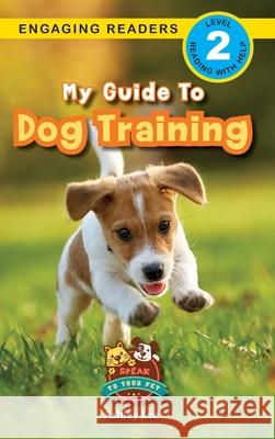 My Guide to Dog Training: Speak to Your Pet (Engaging Readers, Level 2) Ashley Lee Alexis Roumanis 9781774766590 Engage Books - książka