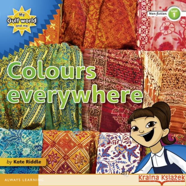 My Gulf World and Me Level 1 non-fiction reader: Colours everywhere Riddle, Kate 9780435135102 My Gulf World and Me - książka