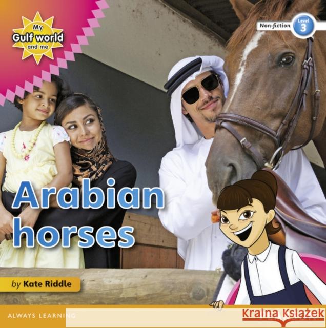 My Gulf World and Me Level 3 non-fiction reader: Arabian horses Riddle, Kate 9780435135201 My Gulf World and Me - książka