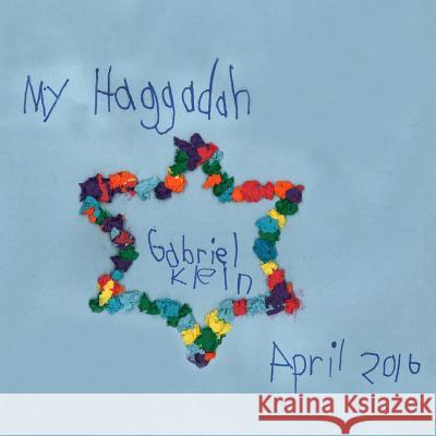 My Haggadah Gabriel Klein 9781533218148 Createspace Independent Publishing Platform - książka