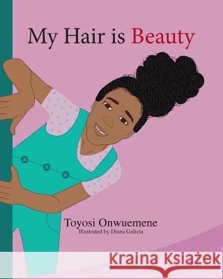 My Hair is Beauty Galicia, Diana 9781948960014 Onwuemene Publishing Group - książka